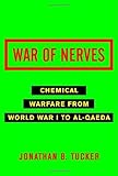 War of Nerves: Chemical Warfare from World War I to al-Qaeda