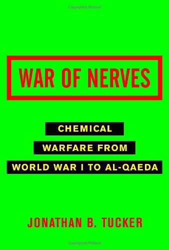 War of Nerves: Chemical Warfare from World War I to al-Qaeda
