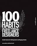 100 Habits of Successful Freelance Designers: Insider Secrets for Working Smart and Staying Creative   [100 HABITS OF SUCCESSFUL FREEL] [Hardcover]