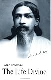 The life divine (Sri Aurobindo International University Centre collection)