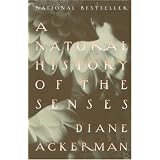 A Natural History of the Senses ~ Diane Ackerman