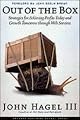 Out of the Box: Strategies for Achieving Profits Today & Growth Tomorrow Through Web Services by John Hagel III