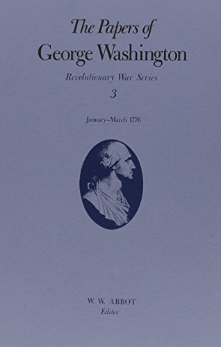 The Papers of George Washington: January-March 1776 (Revolutionary War Series) by George Washington (1988-11-29)