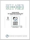 Highlights of Pediatric Radiology: 22nd Post-Graduate Course of the European Society of Pediatric Radiology (SYLLABUS)