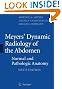 Meyers' Dynamic Radiology of the Abdomen: Normal and Pathologic Anatomy