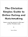 The Christian Singles Guide to Online Dating and Matchmaking