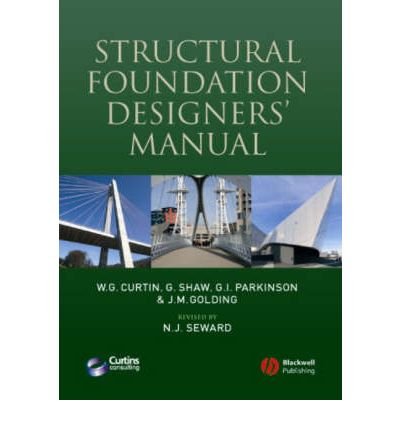 [(Structural Foundation Designers' Manual)] [Author: W. G. Curtin] published on (December, 2006)