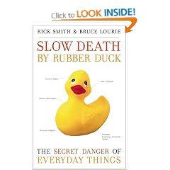 Slow Death by Rubber Duck: The Secret Danger of Everyday Things