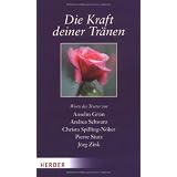 Die Kraft deiner Tr�nen: Worte des Trostes von Anselm Gr�n,  Andrea Schwarz, Christa Spilling-N�ker, Pierre Stutz, J�rg Zinkvon "Ludger Hohn-Morisch"