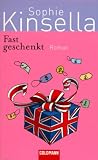Fast geschenkt - Sophie Kinsella