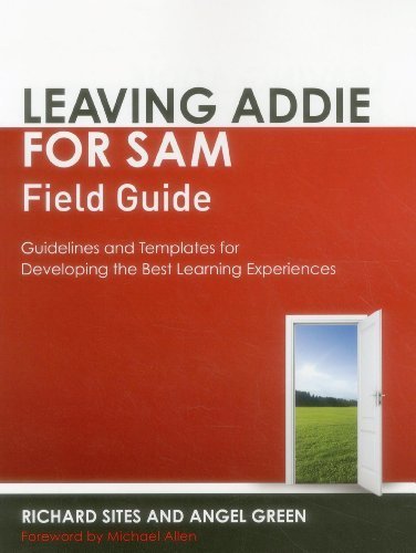 Leaving ADDIE for SAM Field Guide by Sites, Richard, Green, Angel (2014) Paperback