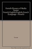 French glossary of media terms : French-English, English-French