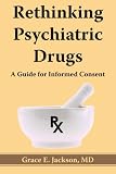 Rethinking Psychiatric Drugs: A Guide for Informed Consent
