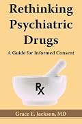 Rethinking Psychiatric Drugs: A Guide for Informed Consent
