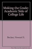 Making the grade : the academic side of college life