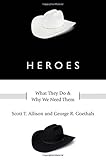 Heroes : what they do & why we need them