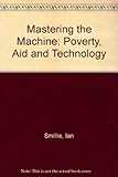 Mastering the machine : poverty, aid and technology