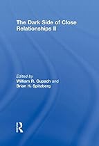 The Dark Side of Close Relationships II The Dark Side of Close Relationships II