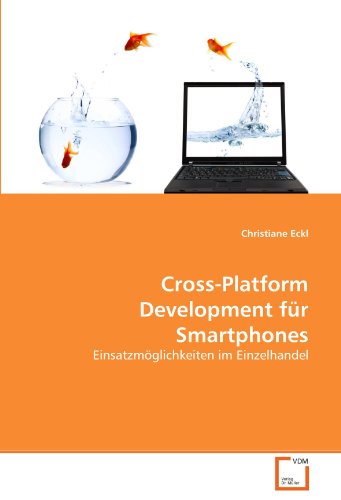 Cross-Platform Development fÃ¼r Smartphones: EinsatzmÃ¶glichkeiten im Einzelhandel (German Edition)