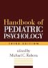 Handbook of Pediatric Psychology, Third Edition