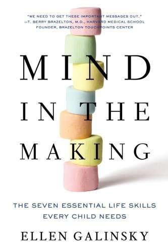 Mind in the Making: The Seven Essential Life Skills Every Child Needs 1st (first) Edition by Galinsky, Ellen published by William Morrow Paperbacks (2010)