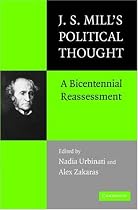 J.S. Mill's Political Thought: A Bicentennial Reassessment