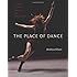 The Place of Dance: A Somatic Guide to Dancing and Dance Making
