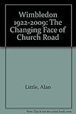 Wimbledon 1922-2009 : the changing face of Church Road