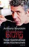 Ein bisschen blutig: Neue Gest�ndnisse eines K�chenchefs title=