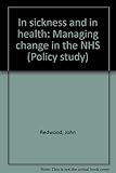 In sickness and in health : managing change in the NHS