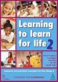 Books : Learning to Learn for Life 2: Research And Practical Examples for Key Stage 2 (Campaign for Learning)