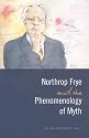Northrop Frye and the Phenomenology (Frye Studies)