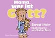 Mama, wer ist Gott?