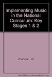 Implementing music in the National Curriculum : a handbook for the music co-ordinator