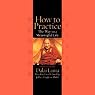 How to Practice: The Way to a Meaningful Life