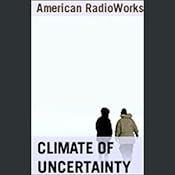 Climate of Uncertainty | [American RadioWorks]