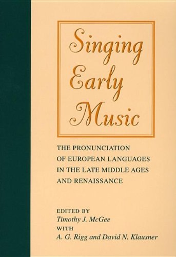 Singing Early Music: The Pronunciation of European Languages in the Late Middle Ages and Renaissance (Music: Scholarship and Performance)