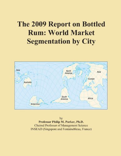 The 2009 Report on Bottled Rum: World Market Segmentation by City