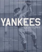 Yankees Century: 100 Years of New York Yankees Baseball