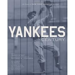 Yankees Century: 100 Years of New York Yankees Baseball