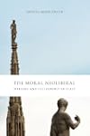 The Moral Neoliberal: Welfare and Cit...