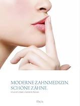 Moderne Zahnmedizin. Sch&ouml;ne Z&auml;hne.: Ein Ratgeber unserer Praxis