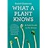 What a Plant Knows: A Field Guide to the Senses