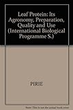 Leaf protein : its agronomy, preparation, quality and use