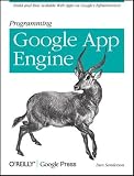 Programming Google App Engine: Build and Run Scalable Web Apps on Google's Infrastructure (Animal Guide)