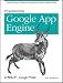 Programming Google App Engine: Build and Run Scalable Web Apps on Google's Infrastructure (Animal Guide)