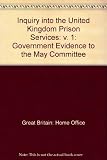 Inquiry into the United Kingdom prison services. Vol.1, Evidence by the Home Office, the Scottish Home and Health Department and the Northern Ireland Office : introduction and descriptive papers