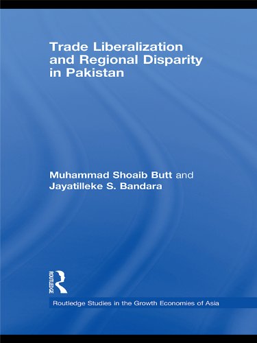 Trade Liberalisation and Regional Disparity in Pakistan (Routledge Studies in the Growth Economies of Asia)