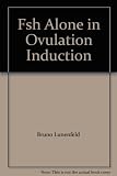 FSH alone in ovulation induction