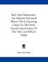 Law And Democracy: An Address Delivered Before The Graduating Classes At The Sixty-Second Anniversary Of The Yale Law School (1886)